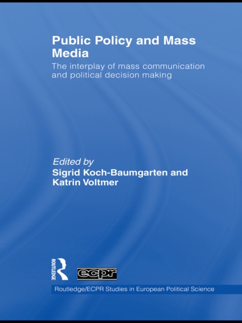 Public Policy and the Mass Media : The Interplay of Mass Communication and Political Decision Making, EPUB eBook