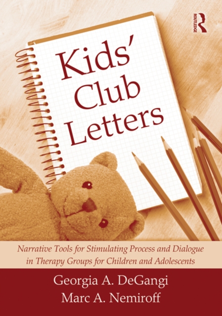 Kids' Club Letters : Narrative Tools for Stimulating Process and Dialogue in Therapy Groups for Children and Adolescents, EPUB eBook