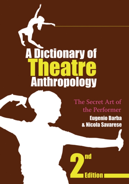 A Dictionary of Theatre Anthropology : The Secret Art of the Performer, EPUB eBook