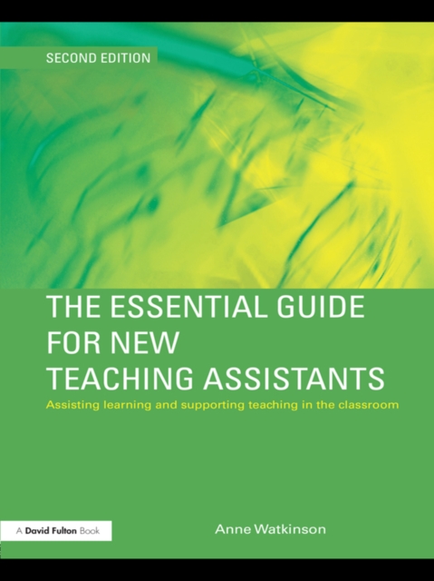 The Essential Guide for New Teaching Assistants : Assisting Learning and Supporting Teaching in the Classroom, PDF eBook