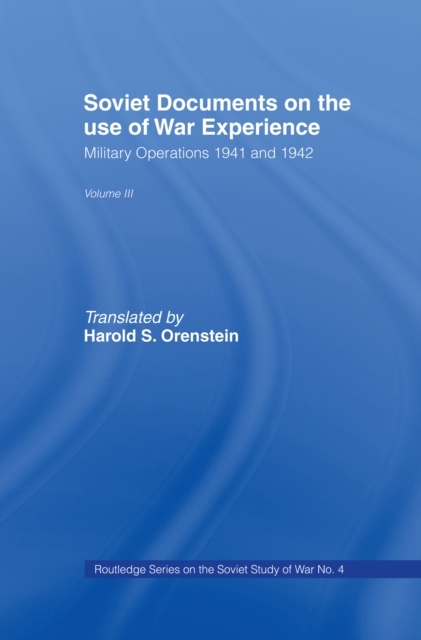 Soviet Documents on the Use of War Experience : Volume Three: Military Operations 1941 and 1942, EPUB eBook