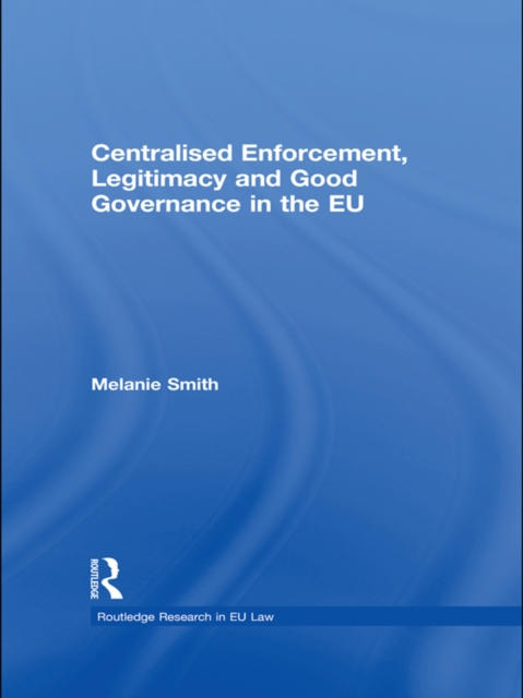 Centralised Enforcement, Legitimacy and Good Governance in the EU, PDF eBook