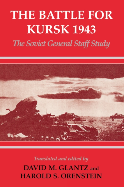 The Battle for Kursk, 1943 : The Soviet General Staff Study, PDF eBook