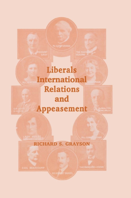 Liberals, International Relations and Appeasement : The Liberal Party, 1919-1939, PDF eBook