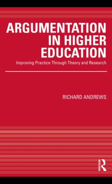 Argumentation in Higher Education : Improving Practice Through Theory and Research, PDF eBook