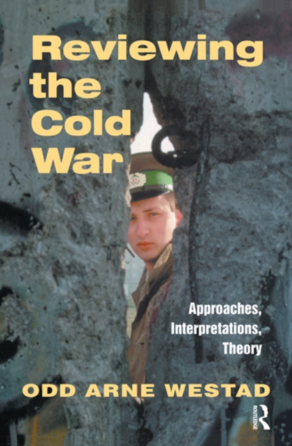 Reviewing the Cold War : Approaches, Interpretations, Theory, PDF eBook