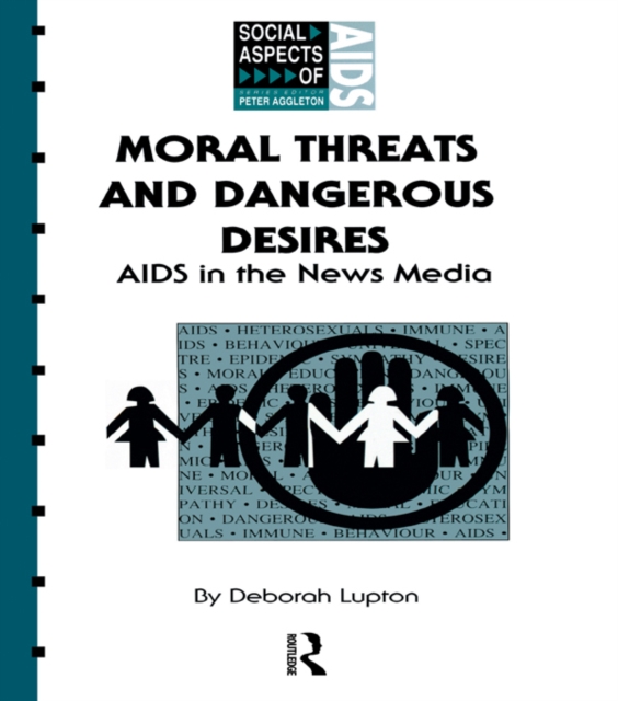 Moral Threats and Dangerous Desires : AIDS in the News Media, PDF eBook