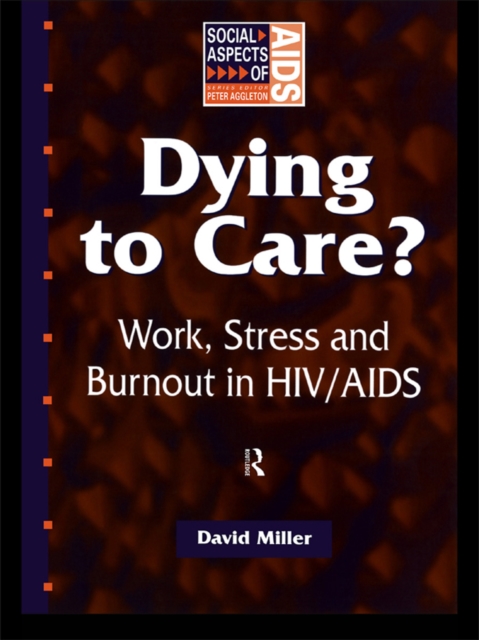 Dying to Care : Work, Stress and Burnout in HIV/AIDS Professionals, EPUB eBook