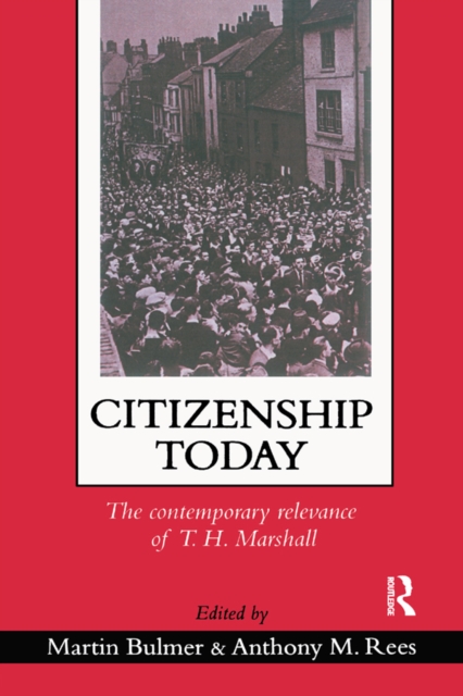 Citizenship Today : The Contemporary Relevance Of T.H. Marshall, PDF eBook