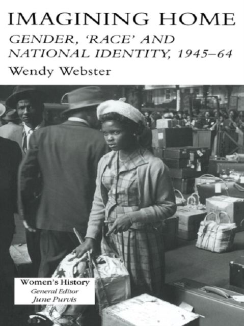 Imagining Home : Gender, Race And National Identity, 1945-1964, EPUB eBook