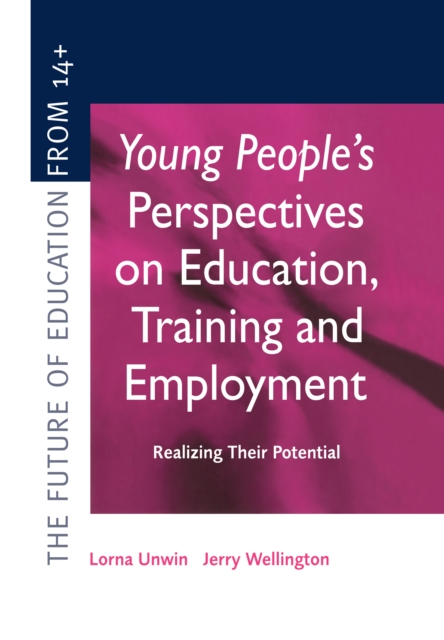 Young People's Perspectives on Education, Training and Employment : Realising Their Potential, EPUB eBook