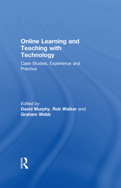 Online Learning and Teaching with Technology : Case Studies, Experience and Practice, EPUB eBook