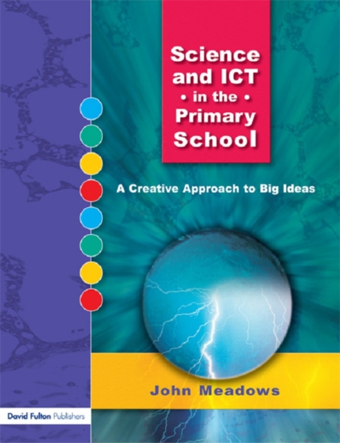 Science and ICT in the Primary School : A Creative Approach to Big Ideas, EPUB eBook