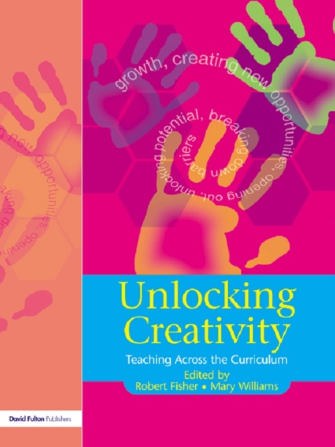 Unlocking Creativity : A Teacher's Guide to Creativity Across the Curriculum, EPUB eBook