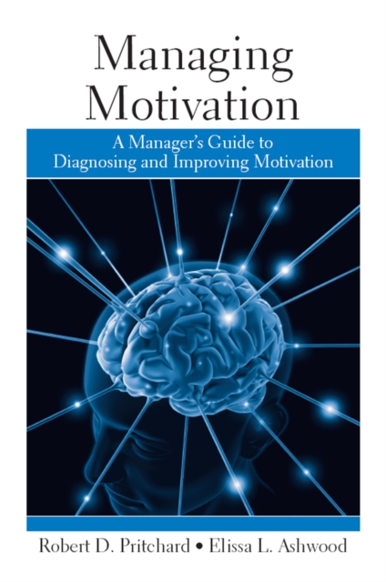 Managing Motivation : A Manager's Guide to Diagnosing and Improving Motivation, PDF eBook