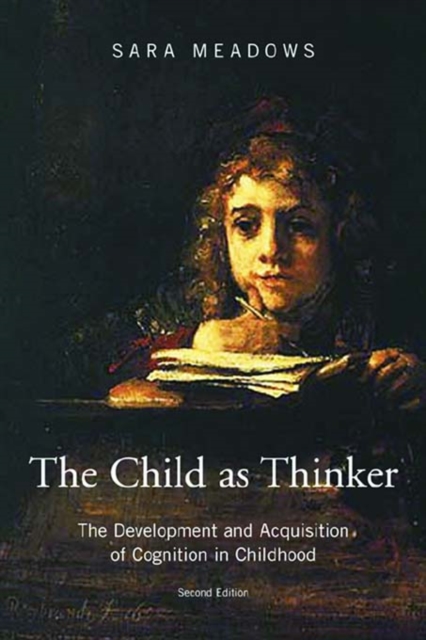 The Child as Thinker : The Development and Acquisition of Cognition in Childhood, PDF eBook