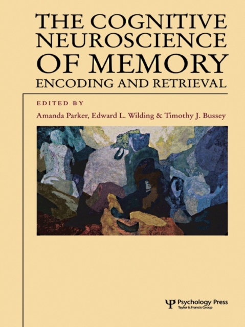 The Cognitive Neuroscience of Memory : Encoding and Retrieval, EPUB eBook