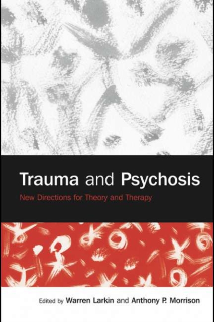 Trauma and Psychosis : New Directions for Theory and Therapy, PDF eBook