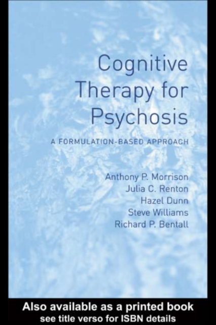 Cognitive Therapy for Psychosis : A Formulation-Based Approach, PDF eBook