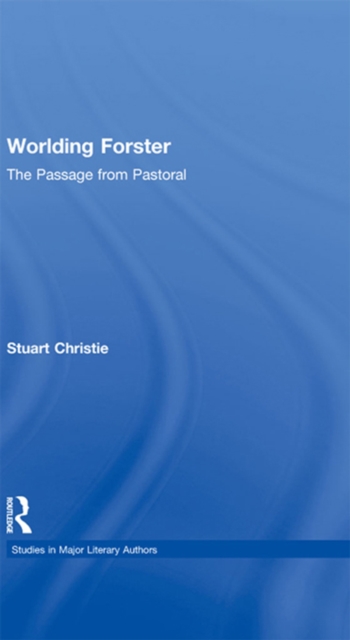 Worlding Forster : The Passage from Pastoral, PDF eBook