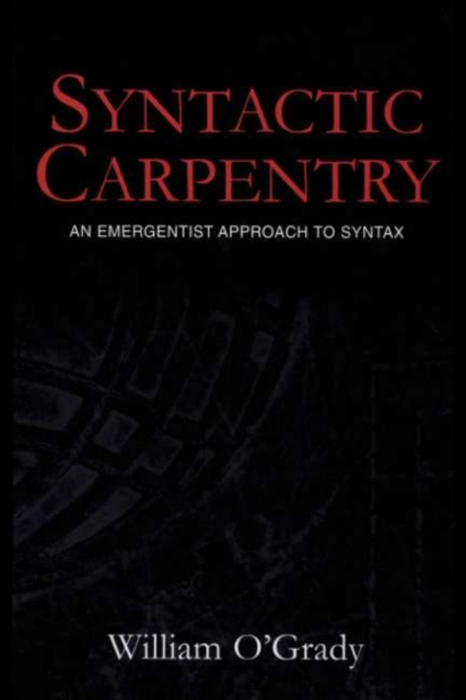 Syntactic Carpentry : An Emergentist Approach to Syntax, PDF eBook