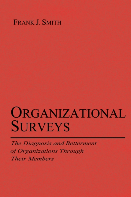 Organizational Surveys : The Diagnosis and Betterment of Organizations Through Their Members, PDF eBook