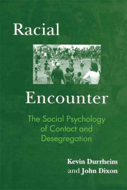 Racial Encounter : The Social Psychology of Contact and Desegregation, PDF eBook