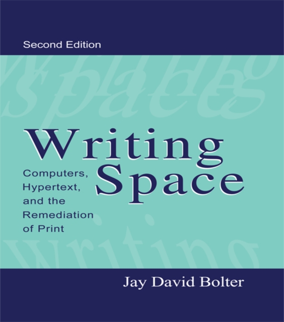 Writing Space : Computers, Hypertext, and the Remediation of Print, EPUB eBook
