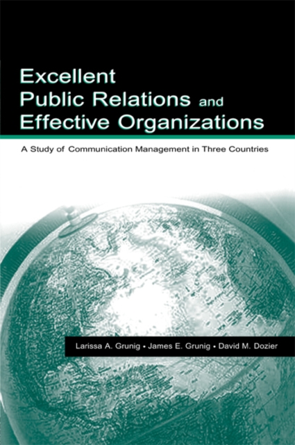 Excellent Public Relations and Effective Organizations : A Study of Communication Management in Three Countries, PDF eBook
