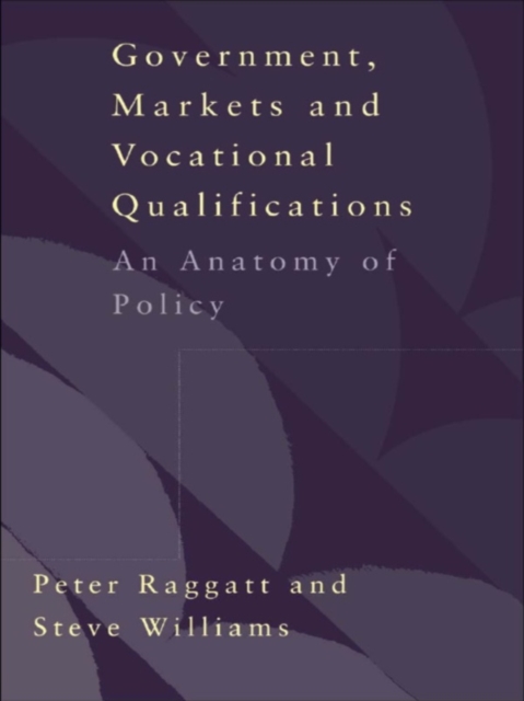 Government, Markets and Vocational Qualifications : An Anatomy of Policy, EPUB eBook