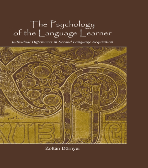 The Psychology of the Language Learner : Individual Differences in Second Language Acquisition, PDF eBook