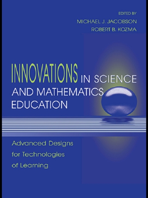 Innovations in Science and Mathematics Education : Advanced Designs for Technologies of Learning, EPUB eBook