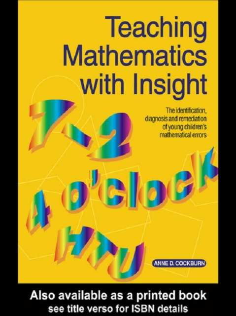 Teaching Mathematics with Insight : The Identification, Diagnosis and Remediation of Young Children's Mathematical Errors, EPUB eBook