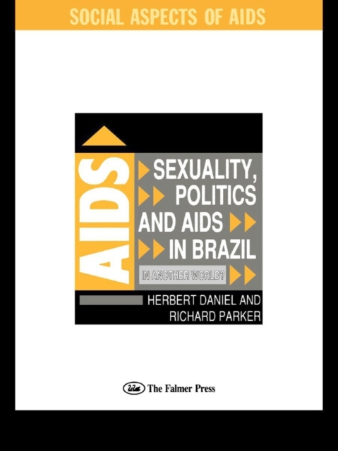 Sexuality, Politics and AIDS in Brazil : In Another World?, EPUB eBook