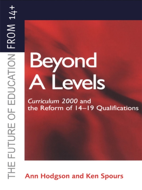 Beyond A-levels : Curriculum 2000 and the Reform of 14-19 Qualifications, PDF eBook