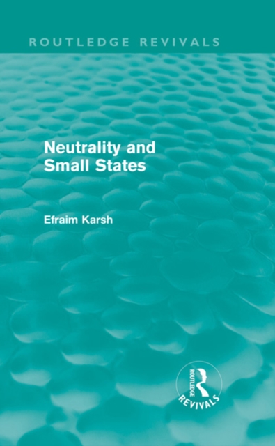 Neutrality and Small States (Routledge Revivals), EPUB eBook