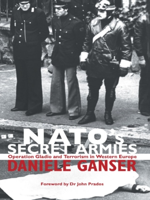 NATO's Secret Armies : Operation GLADIO and Terrorism in Western Europe, EPUB eBook