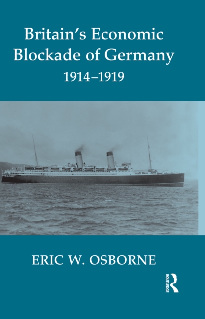 Britain's Economic Blockade of Germany, 1914-1919, EPUB eBook