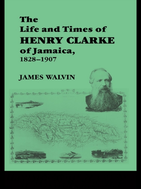 The Life and Times of Henry Clarke of Jamaica, 1828-1907, EPUB eBook