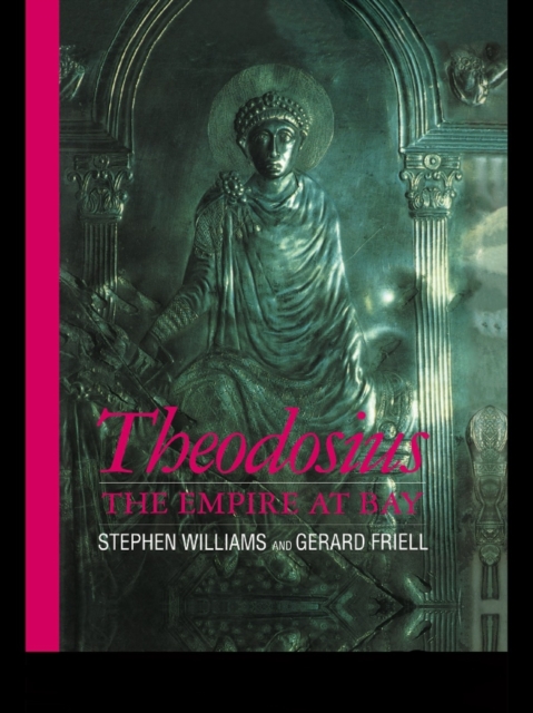 Theodosius : The Empire at Bay, PDF eBook
