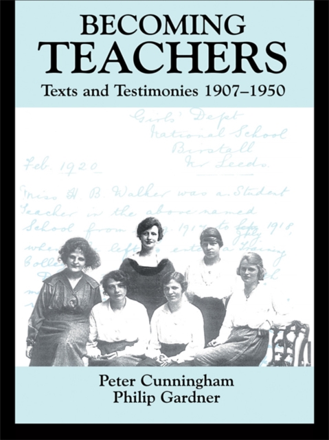 Becoming Teachers : Texts and Testimonies, 1907-1950, EPUB eBook