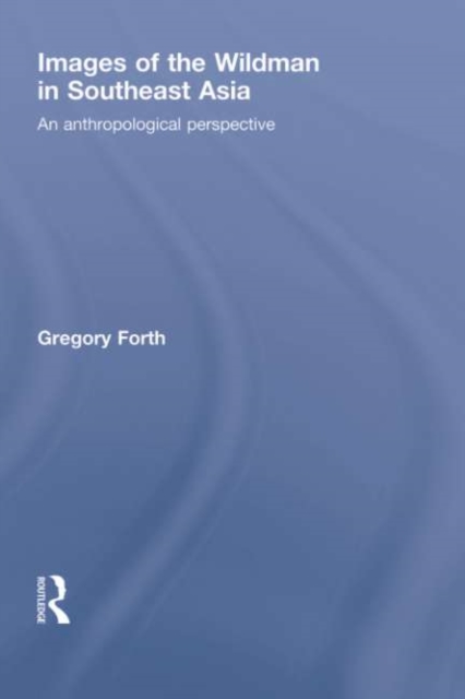 Images of the Wildman in Southeast Asia : An Anthropological Perspective, PDF eBook
