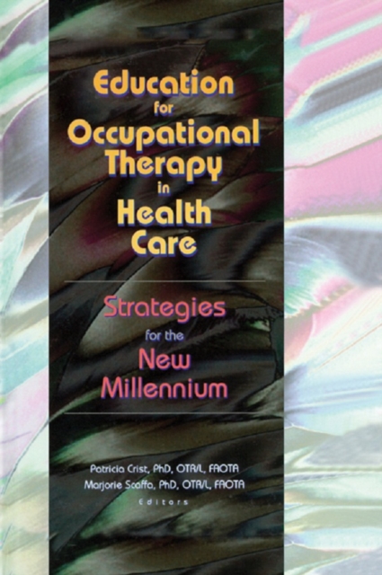 Education for Occupational Therapy in Health Care : Strategies for the New Millennium, EPUB eBook