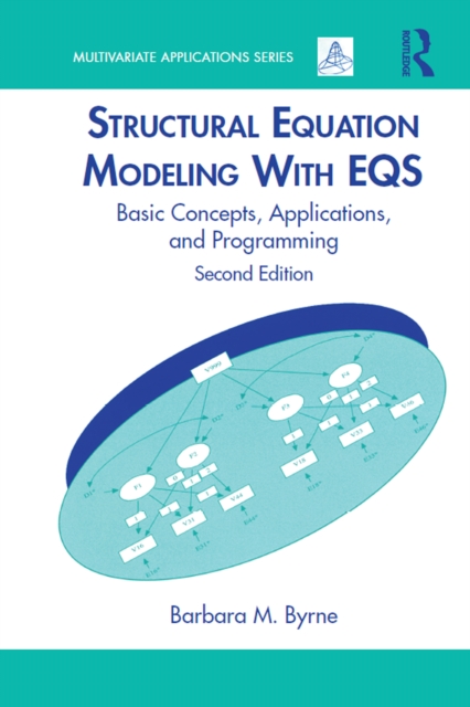 Structural Equation Modeling With EQS : Basic Concepts, Applications, and Programming, Second Edition, EPUB eBook