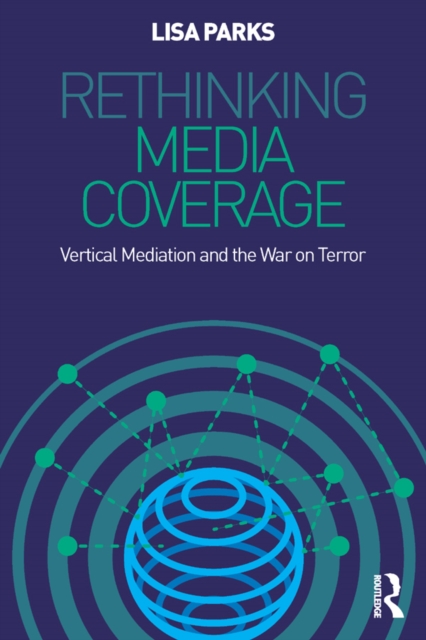 Rethinking Media Coverage : Vertical Mediation and the War on Terror, PDF eBook