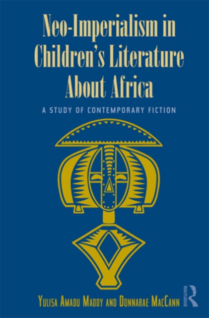 Neo-Imperialism in Children's Literature About Africa : A Study of Contemporary Fiction, EPUB eBook