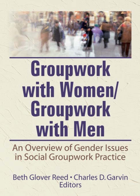Groupwork With Women/Groupwork With Men : An Overview of Gender Issues in Social Groupwork Practice, EPUB eBook
