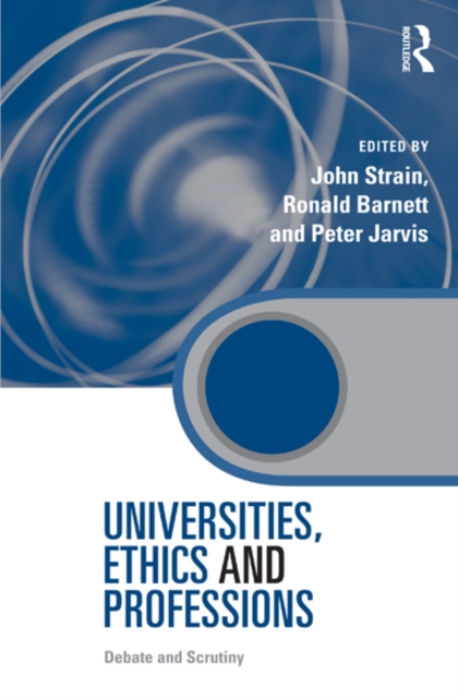 Universities, Ethics and Professions : Debate and Scrutiny, EPUB eBook