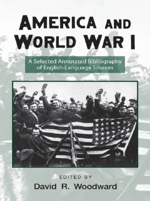 America and World War I : A Selected Annotated Bibliography of English-Language Sources, EPUB eBook