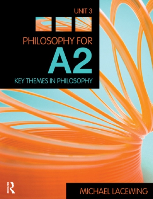 Philosophy for A2: Unit 3 : Key Themes in Philosophy, 2008 AQA Syllabus, EPUB eBook